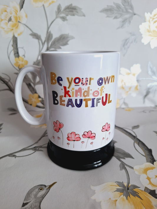 Be Your Own Kind Of Beautiful