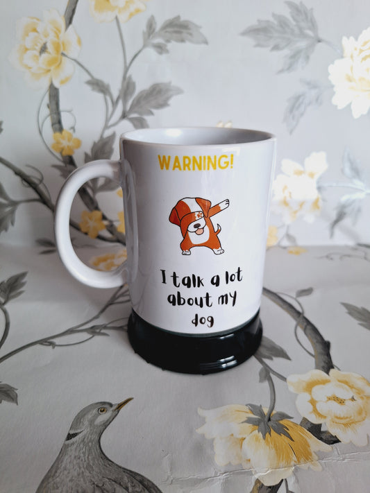 Warning, I Talk A Lot About My Dog