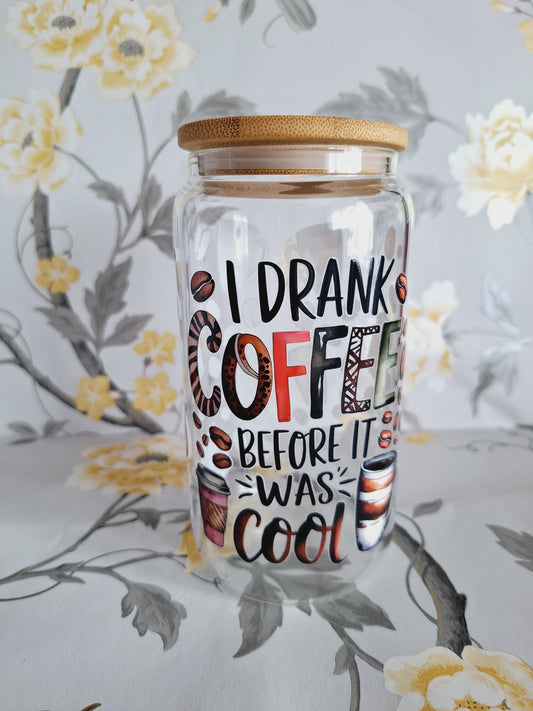 I Drank Coffee Before It Was Cool