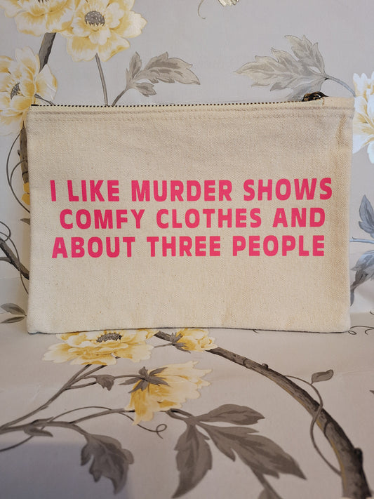 I Like Murder Shows, Comfy Clothes & 3 People