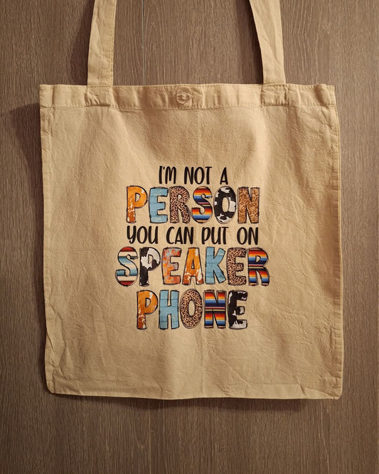 I'm Not A Person You Can Put On Speaker Phone Tote Bag