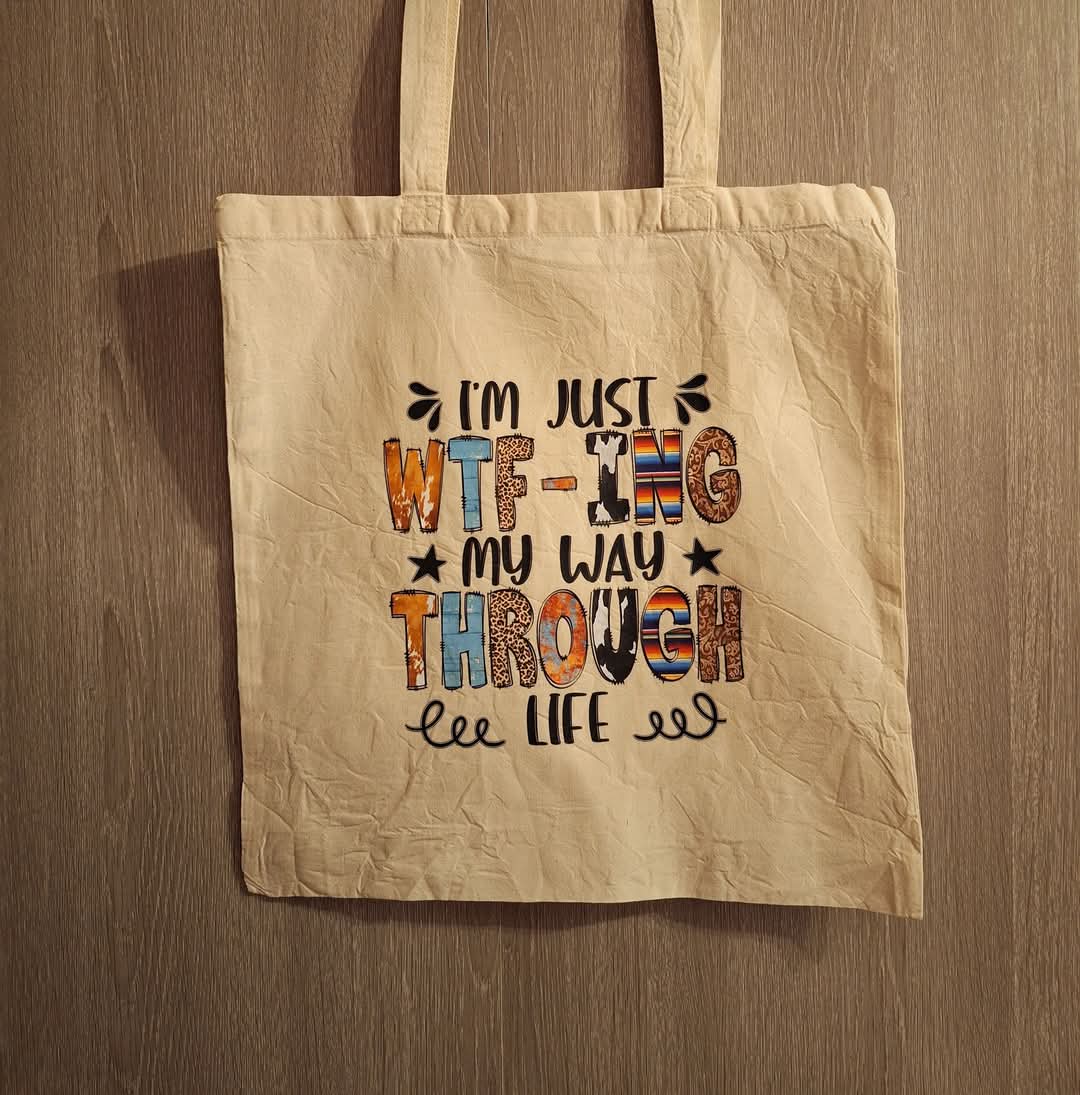 I'm Just WTF-ing My Way Through Life Tote Bag